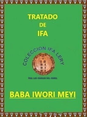 Tratado Enciclopédico de Ifa Baba Iwori Meyi y sus Omolús