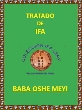Tratado Enciclopédico de Ifa Baba Oshe Meyi y sus Omolús