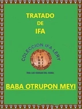 Tratado Enciclopédico de Ifa Baba Otrupon Meyi y sus Omolús