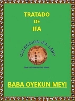 Tratado Enciclopédico de Ifa Baba Oyekun Meyi y sus Omolús